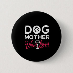 Badge Rond 5 Cm chien mère vin amateur