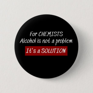 Badge Rond 5 Cm Chimistes Alcool Solution Chimie Plaisanterie