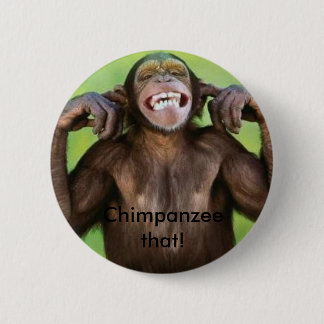 Badge Rond 5 Cm Chimpanzé cela !