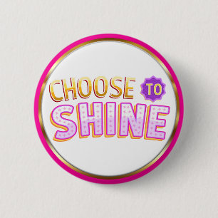 Badge Rond 5 Cm Choisissez de briller Inspirational Positivité