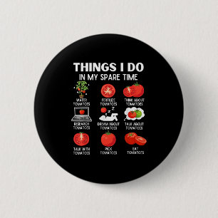 Badge Rond 5 Cm Choses que je fais à mes heures perdues Tomates To
