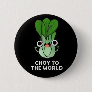 Badge Rond 5 Cm Choy To The World Funny Veggie Pun Dark BG