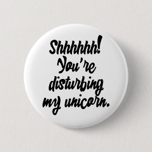 Badge Rond 5 Cm Chut ! Vous dérangez My Unicorn !