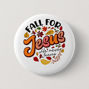 Badge Rond 5 Cm Chute pour Jésus Il ne Feuilles Jamais Chute de Th