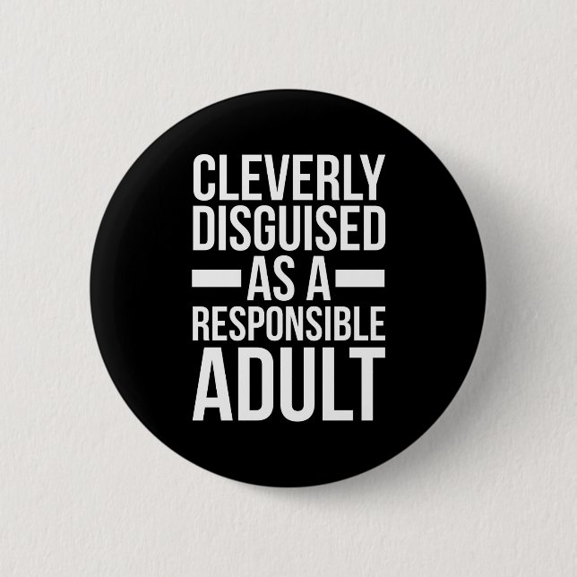 Badge Rond 5 Cm Citation amusante d'adulte responsable déguisé (Devant)