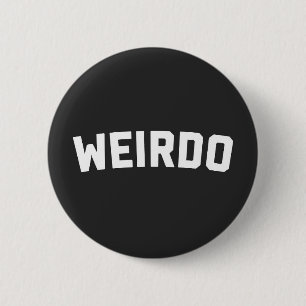 Badge Rond 5 Cm Citation amusante de Weirdo