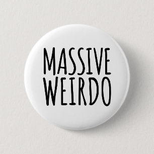 Badge Rond 5 Cm Citation amusante de Weirdo