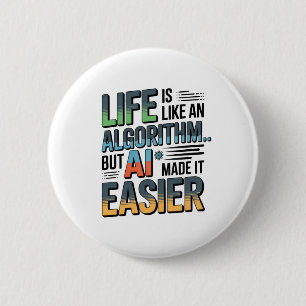 Badge Rond 5 Cm Citation D'Algorithme D'IA - La Vie Est Plus Facil