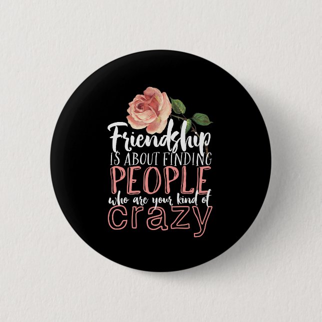 Badge Rond 5 Cm Citation d'amitié Cool Crazy Meilleurs amis (Devant)