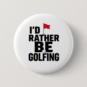 Badge Rond 5 Cm Citation de golf drôle pour les accros du golf But