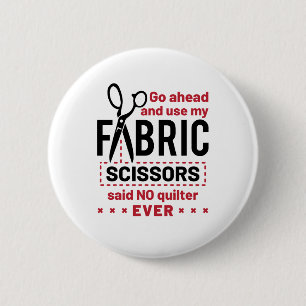 Badge Rond 5 Cm Citation des ciseaux de tissu amusant
