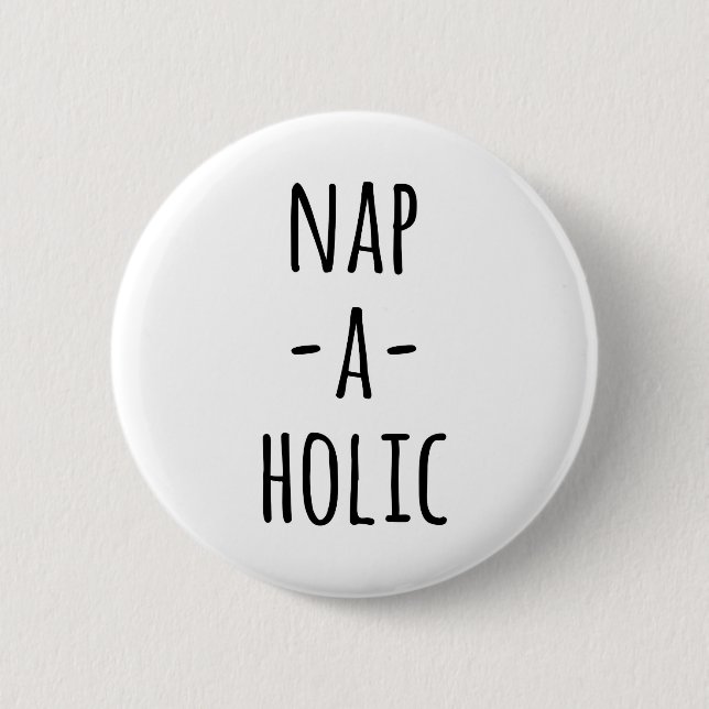 Badge Rond 5 Cm Citation Drôle Nap-A-Holic (Devant)