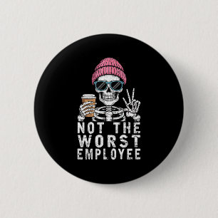 Badge Rond 5 Cm Citation sarcastique d'employé pas le pire drôle