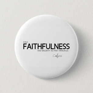 Badge Rond 5 Cm CITATIONS : Confucius : Fidélité et sincérité