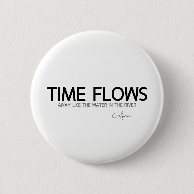 Badge Rond 5 Cm CITATIONS : Confucius : Le temps coule loin (Devant)