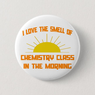 Badge Rond 5 Cm Classe d'odeur de chimie le matin