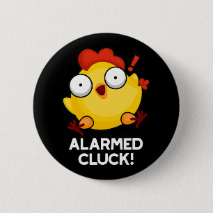 Badge Rond 5 Cm Cluck Alarmé Funny Chicken Horloge Pun Dark BG