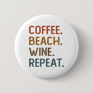 Badge Rond 5 Cm Coffee Beach Vin Répéter Funny Vin Coffee Beach S