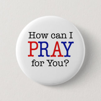 Badge Rond 5 Cm Comment est-ce que JE peux PRIER pour vous ?