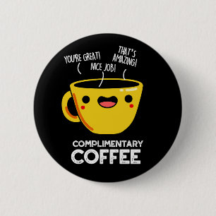 Badge Rond 5 Cm Complimentary Coffee Funny Drink Pun Dark BG