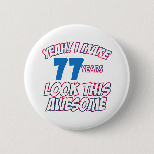BADGE ROND 5 CM CONCEPTIONS D'ANNIVERSAIRE DE 77 ANNÉES