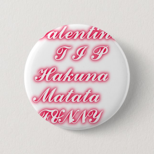 Badge Rond 5 Cm Conseil Saint-Valentin : Hakuna Matata Funny Texte (Devant)