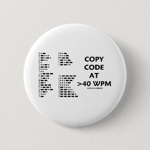 Badge Rond 5 Cm Copiez le code à >40 WPM (le code Morse