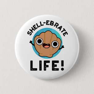 Badge Rond 5 Cm Coquetier fêter la vie amusant Shell Pun