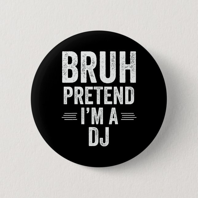 Badge Rond 5 Cm Costume Dj Halloween Bruh Faire semblant d'être un (Devant)
