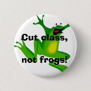 Badge Rond 5 Cm Coupez la classe, pas grenouilles !