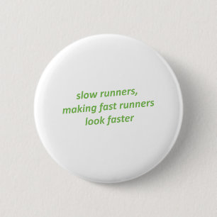 Badge Rond 5 Cm Coureurs lents, rendant les coureurs rapides plus 
