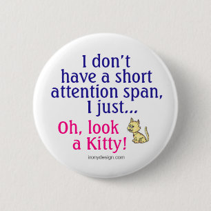 Badge Rond 5 Cm Courte attention Span Kitty Humour