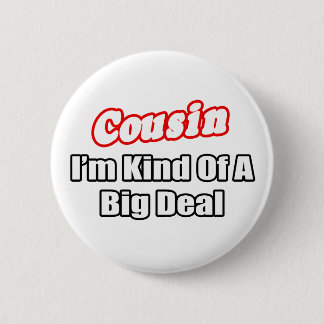 Badge Rond 5 Cm Cousin...Big Deal