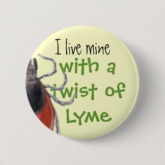 Badge Rond 5 Cm coutil, je vis les miens, avec une torsion de Lyme