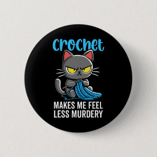 Badge Rond 5 Cm Crochet Me Rend Moins Meurtrier Crochet Chat Pour