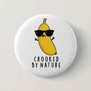 Badge Rond 5 Cm Crooked By Nature Funny Banana Pun