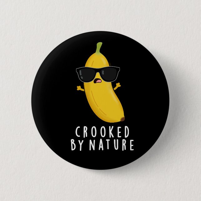 Badge Rond 5 Cm Crooked By Nature Funny Banana Pun Dark BG (Devant)