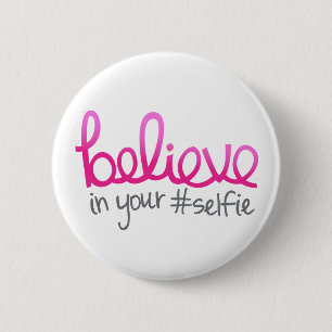 Badge Rond 5 Cm Croyez en votre selfie
