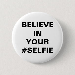 Badge Rond 5 Cm Croyez En Votre #Selfie Funny