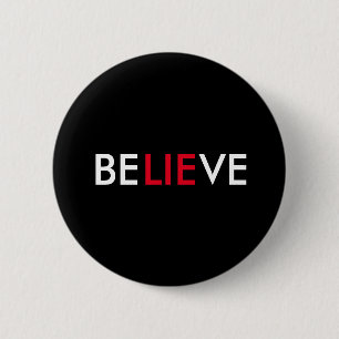 Badge Rond 5 Cm Croyez (mensonge)