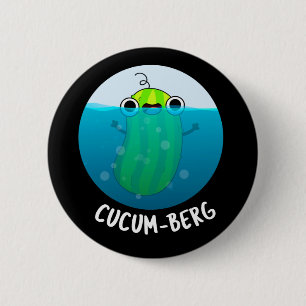 Badge Rond 5 Cm Cucum-berg Funny Concomber Pun Dark BG