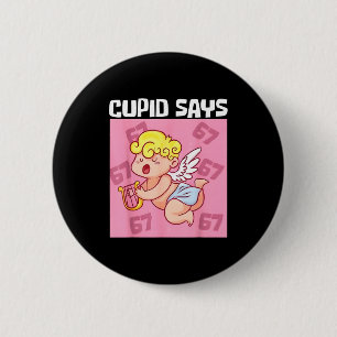Badge Rond 5 Cm Cupidon drôle dit 67 Six Sept Saint Valentin 6 7 M