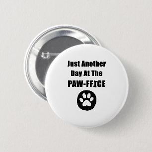 Badge Rond 5 Cm Cute Chien Paw Pun Juste Un Autre Jour Au Paw-Offi