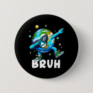 Badge Rond 5 Cm Dabbing Jour des terres 2025 Bruh Funny Mème dire 