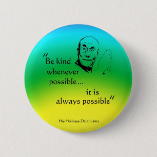 Badge Rond 5 Cm Dalai Lama : Soyez aimable