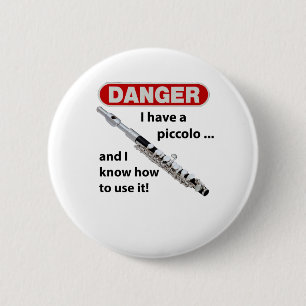 Badge Rond 5 Cm DANGER ! J'ai un de petite flûte…
