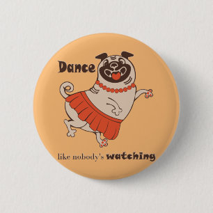Badge Rond 5 Cm Danse comme personne ne regarde Carlin Girl