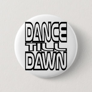Badge Rond 5 Cm Danse jusqu'à l'aube