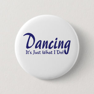 Badge Rond 5 Cm Danser ce que je fais