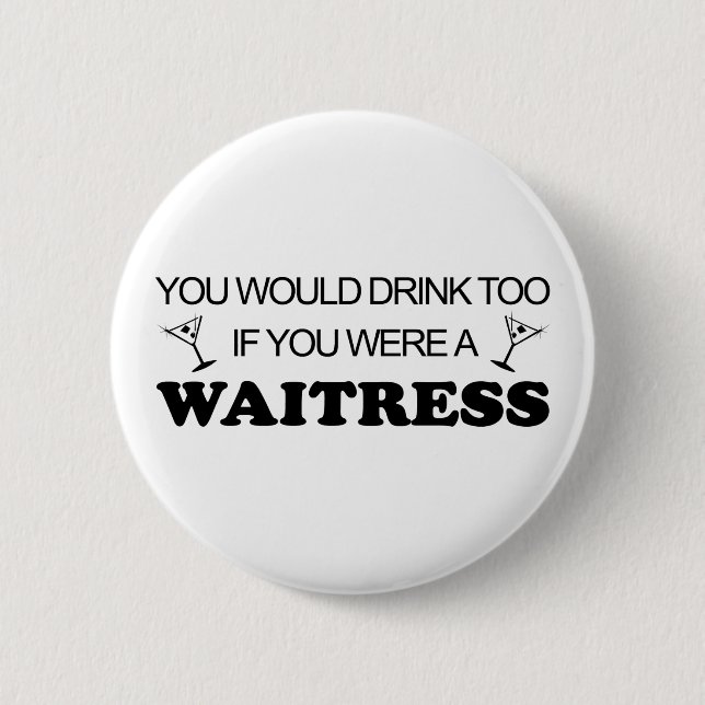 Badge Rond 5 Cm De boissons serveuse trop - (Devant)
